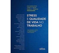 Stress e Qualidade de Vida no Trabalho. Melhorando a Saúde e o Bem-Estar dos Funcionários (Em Portuguese do Brasil)