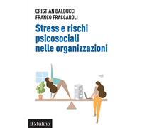 Stress e rischi psicosociali nelle organizzazioni. Linee operative per la diagnosi e il controllo dello stress da lavoro