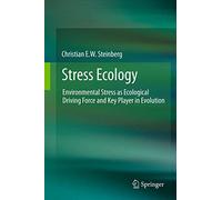 Stress Ecology: Environmental Stress As Ecological Driving Force and Key Player in Evolution