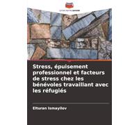 Stress, épuisement professionnel et facteurs de stress chez les bénévoles travaillant avec les réfugiés
