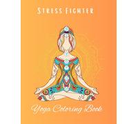 Stress Fighter: Yoga Coloring Book