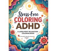 Stress-Free Coloring for ADHD: A Large Print Relaxation Coloring Book