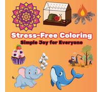 Stress-Free Coloring: Simple Joy for Everyone - Large Print Designs with Animals, Landscapes, and Beautiful Mandalas"
