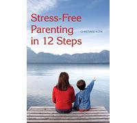 Stress-Free Parenting in 12 Steps