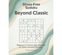 Stress-Free Sudoku - Beyond Classic: Diagonal & Center-Dot Puzzles for Calm, Focused Solving