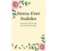 Stress-Free Sudoku Book: Sudoku Puzzles for Stress Relief | 55 Normal Level Puzzles for Calm, Relaxing Play | 6x9 Inches, 110 Pages | Solutions Included