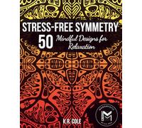 Stress-Free Symmetry: Mindful Designs for Relaxation