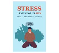 Stress is Making Us Sick: Reset, Recharge, Thrive