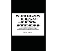 Stress Less and achieve Less Stress: An insight into harmonious interactions and peaceful existence through Mindfulness
