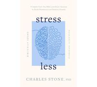 Stress Less: Build Resilience and Reduce Anxiety ¿ Biblically Sound ¿ Research Informed