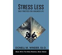 Stress Less: Daily Practices for a Balanced Life: 6
