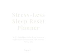 Stress-Less Sleep Reset Planner: A 30-Day Night Routine System to Reduce Stress and Fall Asleep Naturally