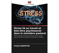 Stress lié au travail et bien-être psychosocial dans le ministère pastoral: Base empirique d'études multifactorielles menées auprès de prêtres catholiques travaillant au Rwanda