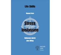Stress loslassen: Gelassen durch den Alltag