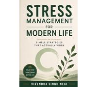Stress Management for Modern Life: Simple Strategies That Actually Work