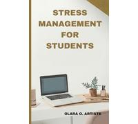 Stress Management For Students: Balancing School, Work, Family, Relationships and Personal Responsibilities