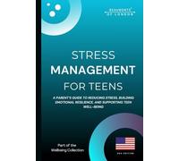Stress Management For Teens: A Parent’s Guide to Reducing Stress, Building Emotional Resilience, and Supporting Teen Well-Being (USA Edition)