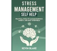 STRESS MANAGEMENT Self Help: Practical Tools to Manage Burnout,Anxiety, and Daily Overwhelm
