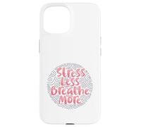 Stress meno, respira di più Custodia per iPhone 15