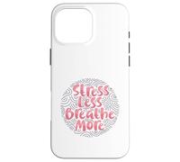 Stress meno, respira di più Custodia per iPhone 16 Pro Max