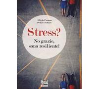 Stress? No grazie, sono resiliente!