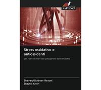 Stress ossidativo e antiossidanti: Dai radicali liberi alla patogenesi della malattia