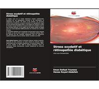 Stress oxydatif et rétinopathie diabétique: Une vue d'ensemble