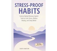 Stress-Proof Habits: Science-Backed Nervous System Tools to Calm Stress, Reduce Anxiety, and Sleep Better