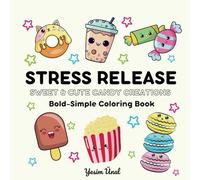 Stress Release - Sweet & Cute Candy Creations: Bold and Simple Coloring Book