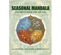 Stress Releif Seasons Mandala: 30 unique coloring designs for adults