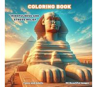 STRESS RELIEF ADULT COLORING BOOK: Ancient Egyptian People, Landscapes, Animals and more.