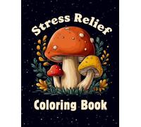Stress Relief Adult Coloring Book: Coloring at its best. Great for mindfulness, tress relief, relaxation, art therapy and a creative escape to nature. Great gift idea for adults and seniors.