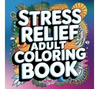 Stress Relief Adult Coloring Book: Enjoy 40 beautiful single-sided art images, unleash your creativity, increase concentration, relieve stress, relax and increase creativity.