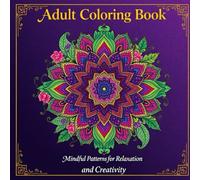 Stress Relief Adult Coloring Book: Intricate Patterns and Beautiful Designs for Relaxation and Creativity | Colouring books for Adults with tear out sheets