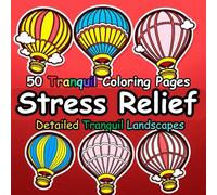 Stress Relief Adult Coloring Book: Tranquil Landscapes With Hot Air Balloons, Designed For Relaxation