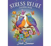 Stress Relief: Adult Coloring Book with Animals, Flowers, Fantasy, and More for Mindfulness and Relaxation
