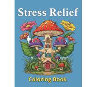 Stress Relief: Adult Coloring Book with Large Print, Bold Lines, and Easy Designs for Animals, Landscapes, Flowers, Fantasy, and Many Patterns for Relaxation