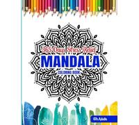 Stress Relief: Adult Mandala Coloring Book with Animals, Flowers, Patterns & More for Relaxing Moments
