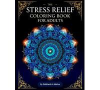 Stress Relief: Adults Coloring Book with Animals, Landscape, Flowers, Patterns, Cities And Many More For Relaxation