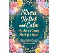 Stress Relief and Calm Quotes Coloring Book for Teens: 50 Relaxing Quote Pages for Mindfulness, Peace, and Emotional Balance