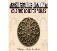 Stress Relief Architectural Mandalas: 30 Unique Architecture Designs for Adults