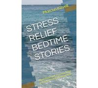 STRESS RELIEF BEDTIME STORIES: Short stories that relax your Mind End help you drift into deep Sleep