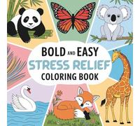 Stress Relief Bold and Easy Coloring Book: 45 Adorable Animal Designs to Relax, Unwind, and Brighten Your Day