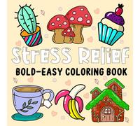 Stress Relief Bold and Easy Coloring Book: 52 Relaxing Pages of Bold, Simple & Fun Designs - Perfect for All Ages - Single-Sided to Prevent Bleed-Through