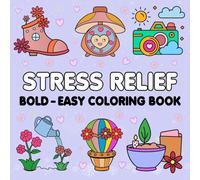 Stress Relief Bold and Easy Coloring Book: 52 Relaxing Pages of Bold, Simple & Fun Designs - Perfect for All Ages - Single-Sided to Prevent Bleed-Through