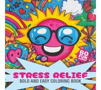 Stress Relief, Bold and Easy Coloring Book: 60 Fun and Simple Designs for Relaxation - Perfect for Adults and Kids Featuring Animals, Snacks, Nature, Flowers, and Happy Scenes