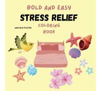 Stress Relief: Bold and Easy, Coloring Book for Adults and Enjoy a Relaxing Coloring Experience with a Variety of Easy-to-Color Designs!