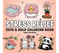 Stress Relief: Bold and Easy Coloring Book for Adults and Kids. Simple and Cute Designs for Relaxation Featuring Animals, Landscape, Food and Many More