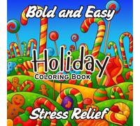 Stress Relief Bold and Easy Holiday Coloring Book: Simple and Festive Christmas Designs for Relaxation, Mindfulness, and Fun - Perfect for Seniors, Beginners, and All Ages