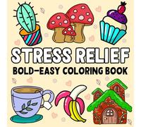Stress Relief: Bold & Easy Coloring Book for Adults and Teens - Relax with Animals, Flowers, Patterns, and Fun Designs (Creative Art for Relaxation)
